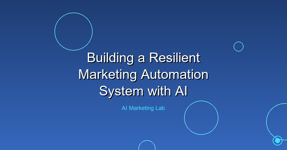 How to Build a Resilient Marketing Automation System Using AI