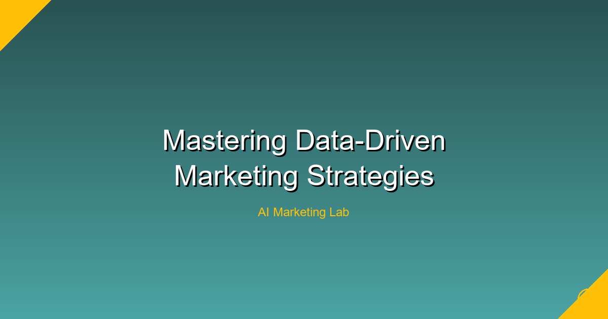 Master the Art of Data-Driven Marketing Strategies for Success
