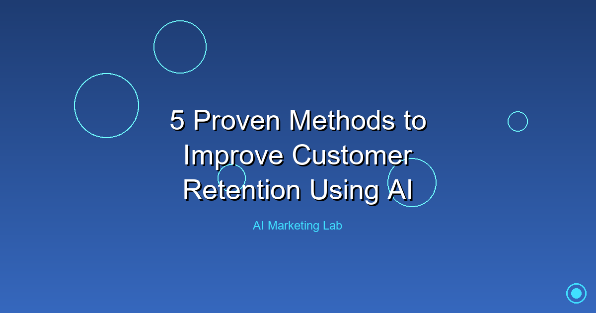 Discover Five Proven AI Strategies to Boost Customer Retention