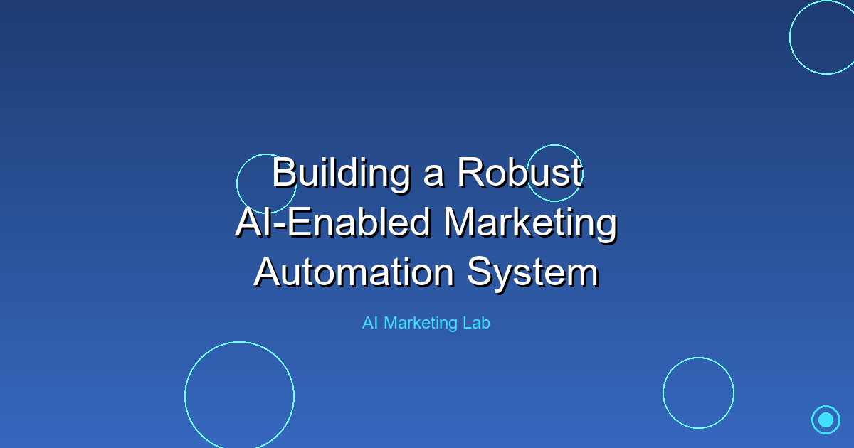 How to Build a Powerful AI-Enabled Marketing Automation System