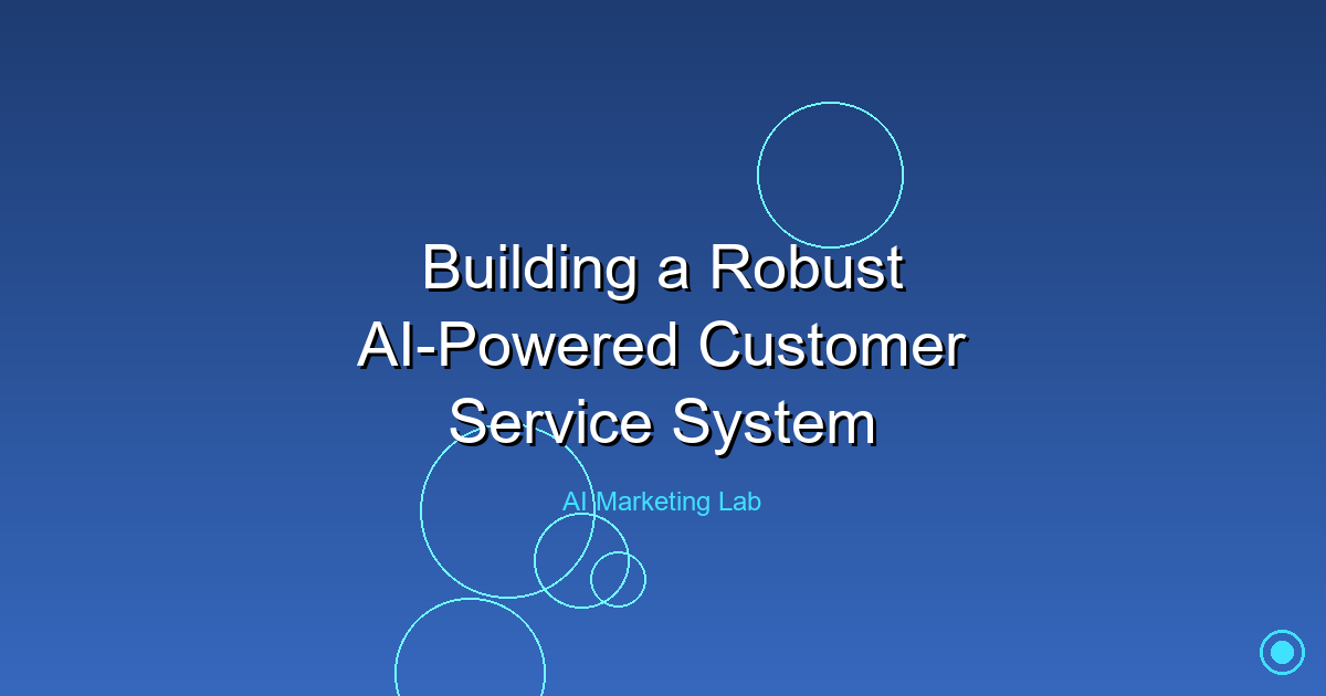 How to Build a Powerful AI-Powered Customer Service System