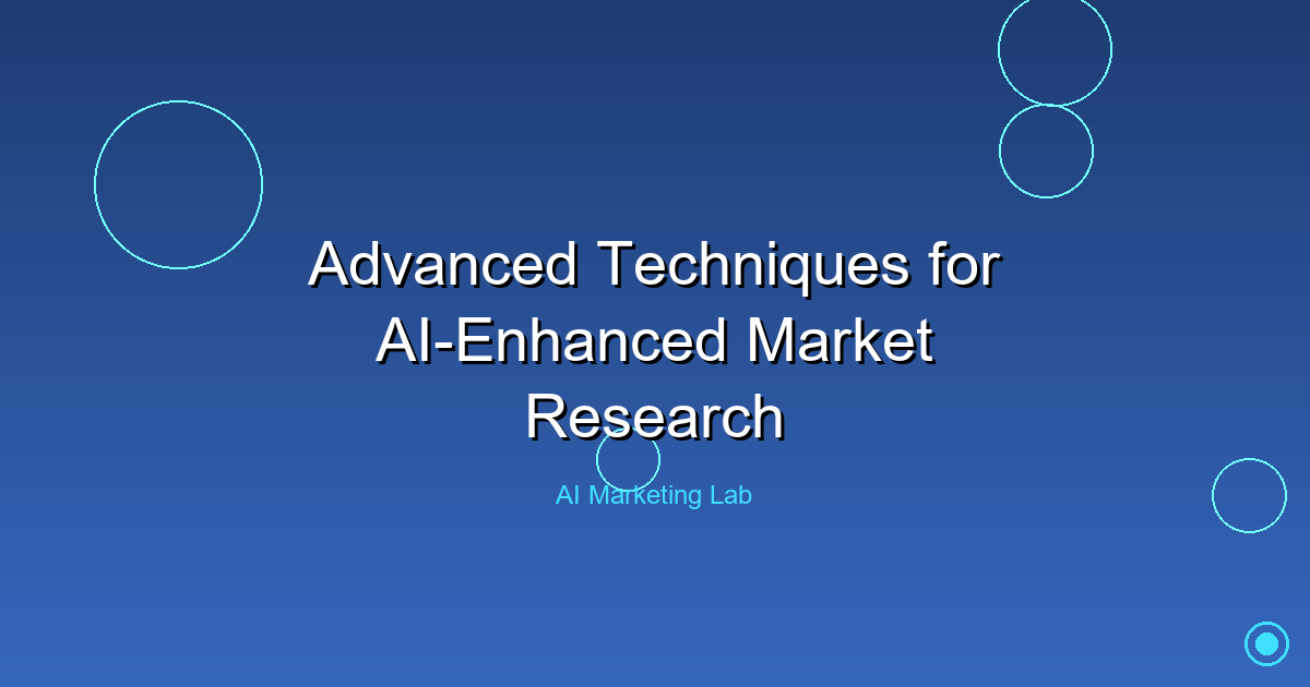 Master Advanced Techniques for AI-Enhanced Market Research