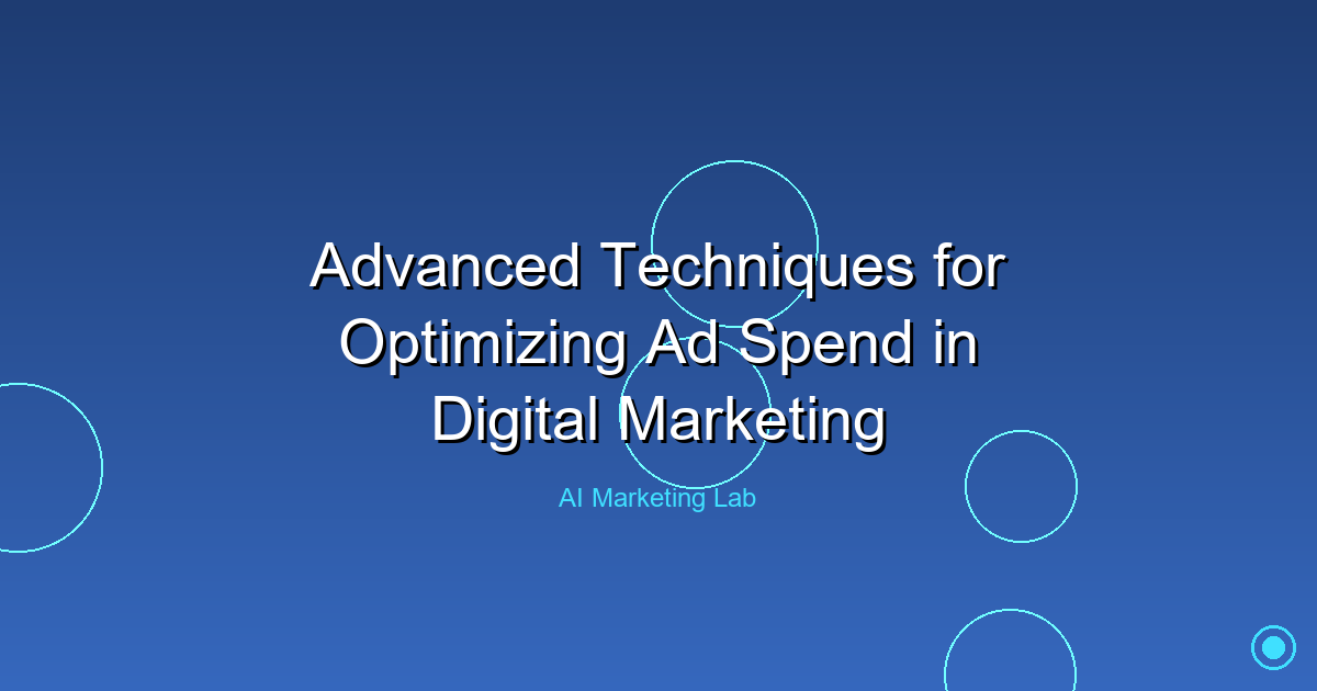 Master Advanced Techniques to Optimize Your Digital Marketing Ad Spend