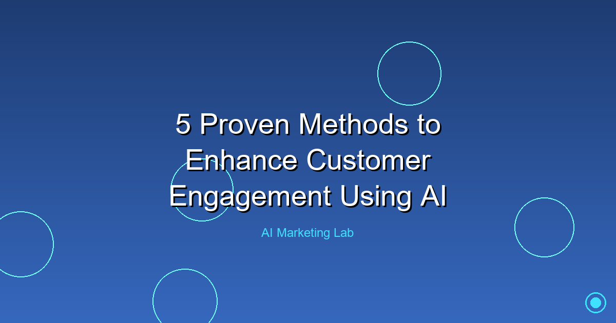 Unlock the Power: 5 Proven AI Strategies to Boost Customer Engagement