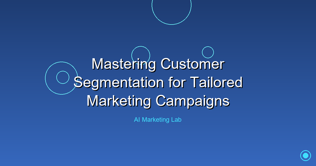 Unlock the Secrets to Mastering Customer Segmentation for Effective