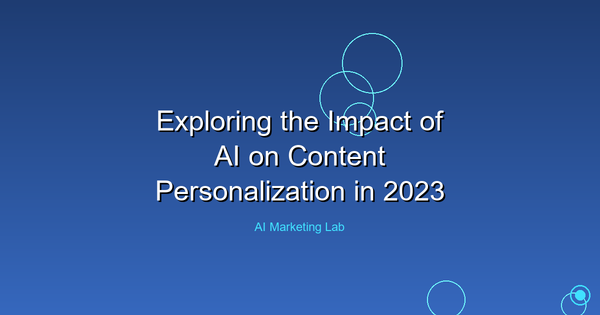 How AI Is Revolutionizing Content Personalization in 2023