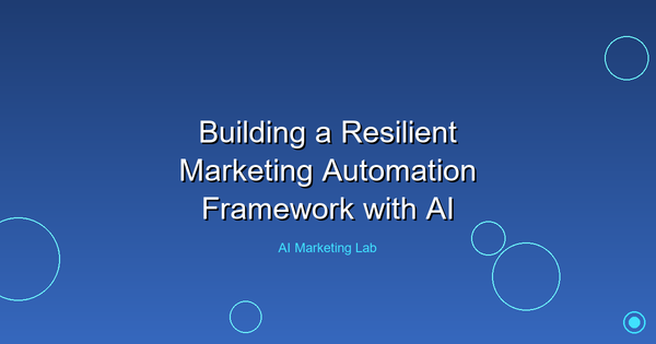 How to Build a Resilient Marketing Automation Framework Using AI