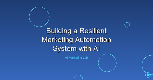 How to Build a Resilient Marketing Automation System Using AI