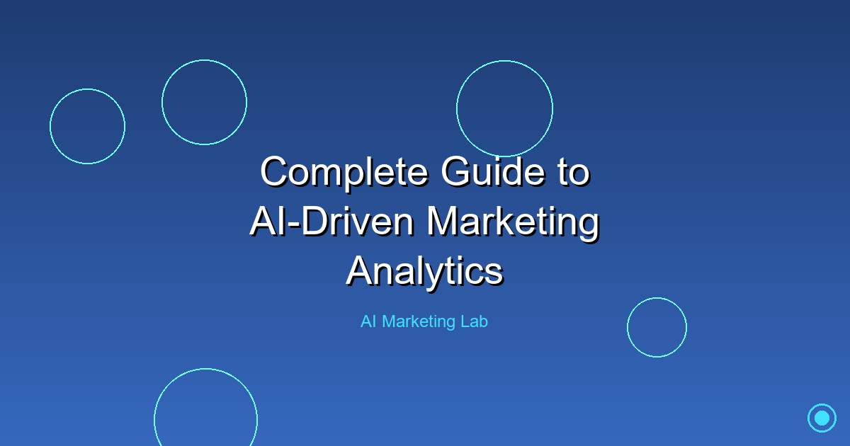 Master the Art of AI-Driven Marketing Analytics: A Complete Guide