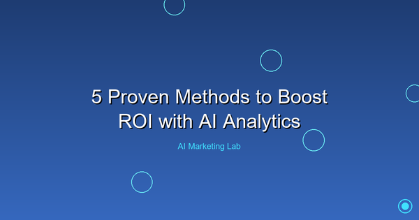 Unlock Higher Profits: 5 Proven Methods to Enhance ROI Using AI Analytics