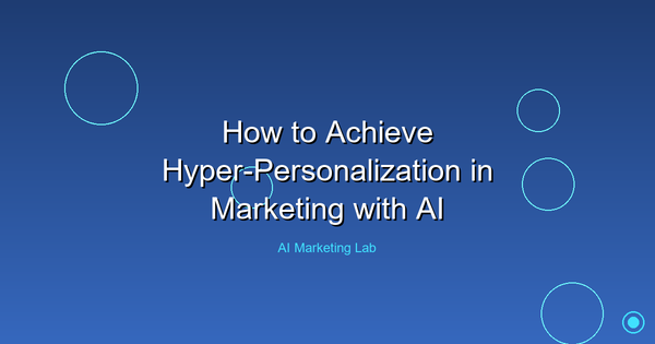 Unlock the Power of AI for Hyper-Personalized Marketing Success