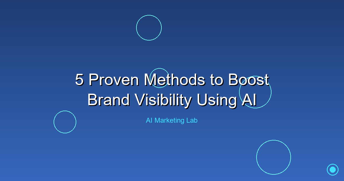 Unlock Your Brand's Potential: 5 Proven AI Strategies to Enhance Visibility