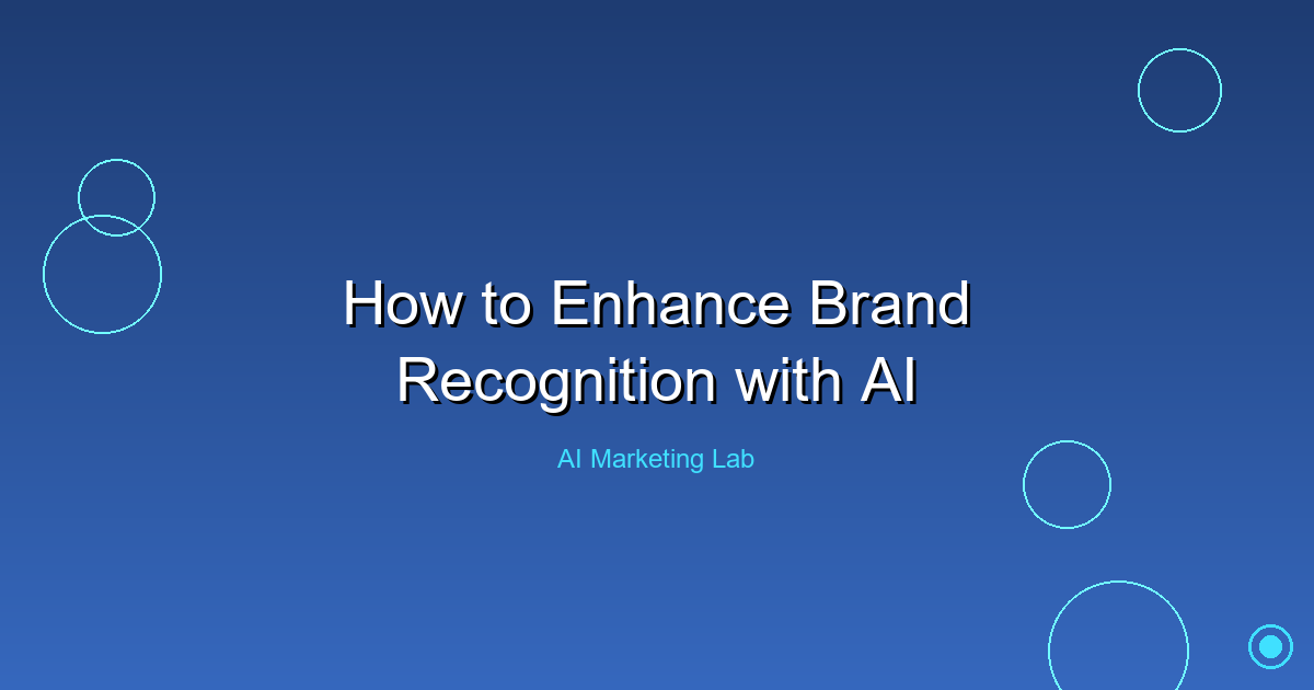 Boost Your Brand Recognition Using AI: Essential Strategies