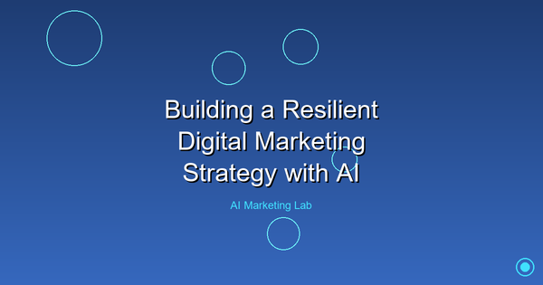 How to Build a Resilient Digital Marketing Strategy Using AI