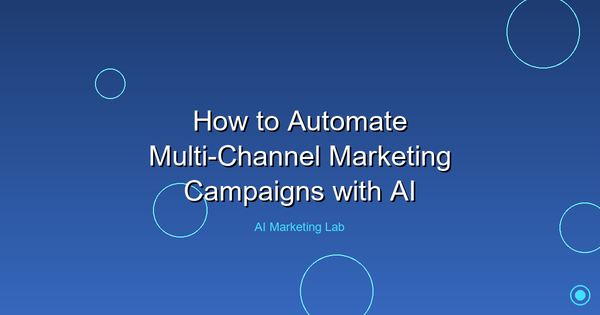 Master Multi-Channel Marketing Automation Using AI Today