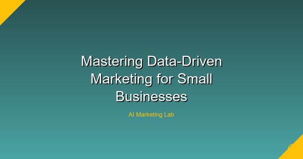 Master the Art of Data-Driven Marketing for Small Businesses